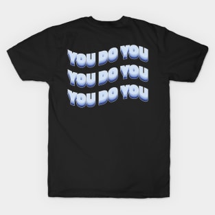 You do you! T-Shirt